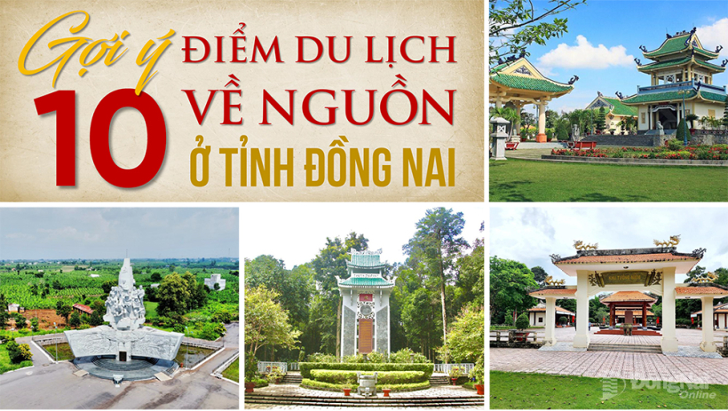 [Megastory] Gợi ý 10 điểm du lịch về nguồn ở tỉnh Đồng Nai